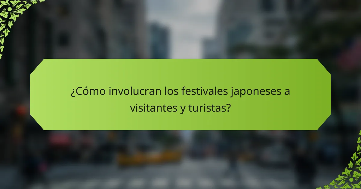 ¿Cómo involucran los festivales japoneses a visitantes y turistas?