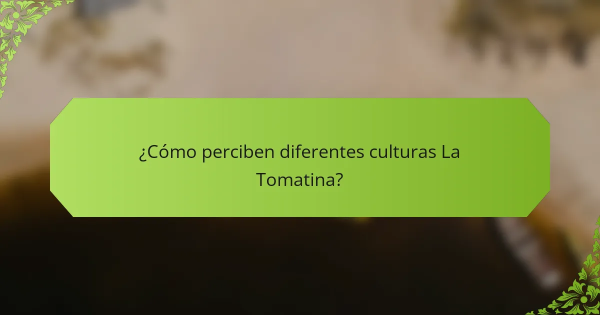 ¿Cómo perciben diferentes culturas La Tomatina?